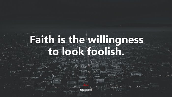 Faith is the willingness to look foolish. | Mark Batterson quote