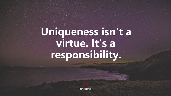 Uniqueness isn’t a virtue. It’s a responsibility. | Mark Batterson quote