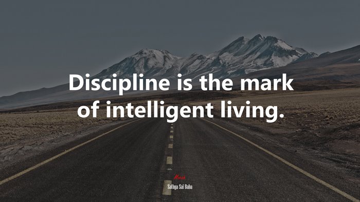 Discipline is the mark of intelligent living. | Sathya Sai Baba quote