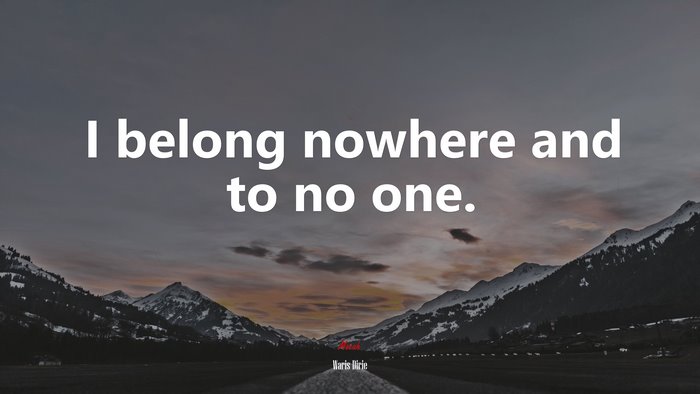 I belong nowhere and to no one. | Waris Dirie quote