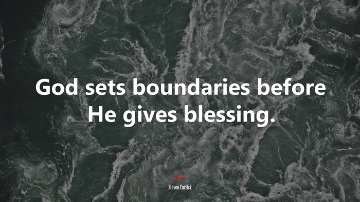 God sets boundaries before He gives blessing. | Steven Furtick quote