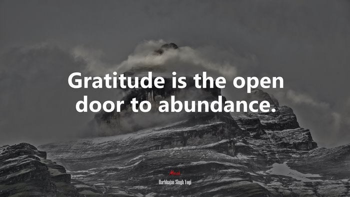 Gratitude is the open door to abundance. | Harbhajan Singh Yogi quote