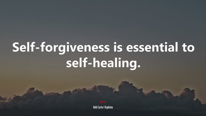 Self-forgiveness is essential to self-healing. | Ruth Carter Stapleton quote