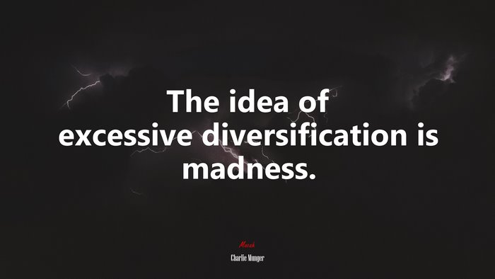 The idea of excessive diversification is madness. | Charlie Munger quote