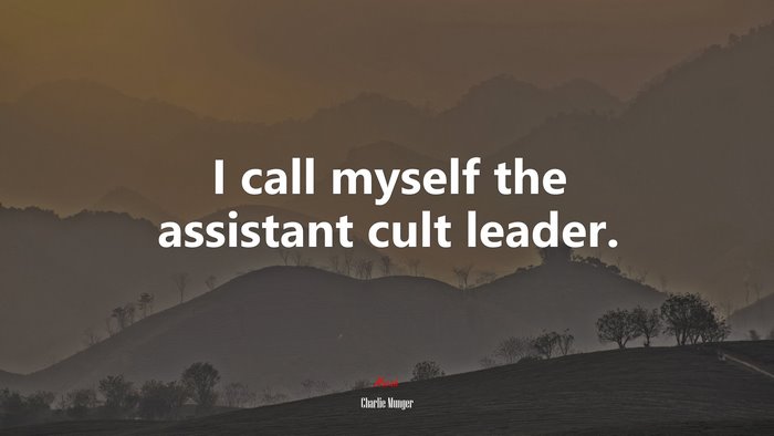 I call myself the assistant cult leader. | Charlie Munger quote