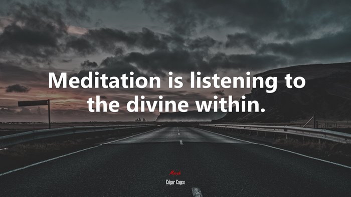 Meditation is listening to the divine within. | Edgar Cayce quote