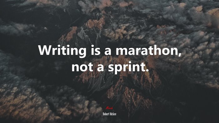 Writing is a marathon, not a sprint. | Robert McKee quote