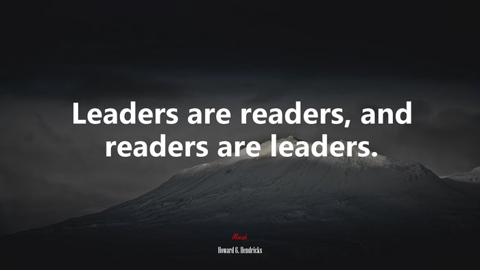 Leaders are readers, and readers are leaders. | Howard G. Hendricks quote