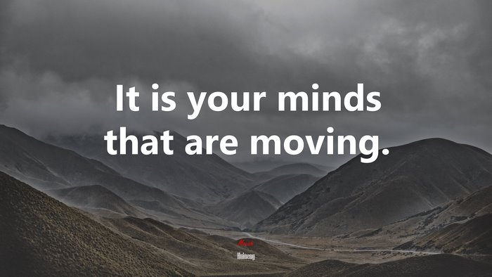 It is your minds that are moving. | Huineng quote