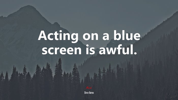 Acting on a blue screen is awful. | Steve Burns quote