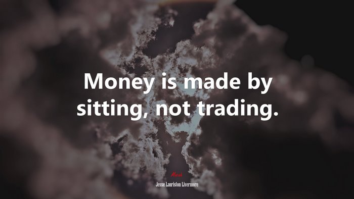 Money is made by sitting, not trading. | Jesse Lauriston Livermore quote