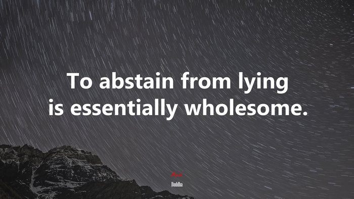 To abstain from lying is essentially wholesome. | Buddha quote