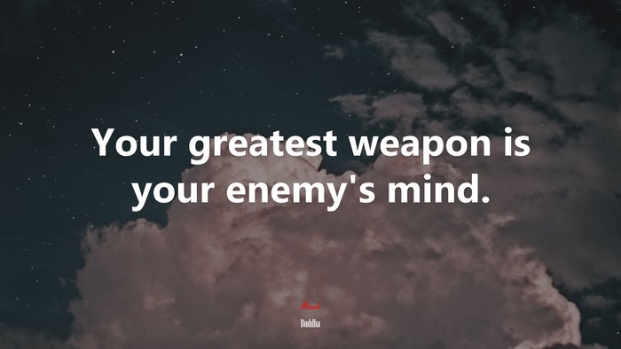 Your greatest weapon is your enemy’s mind. | Buddha quote