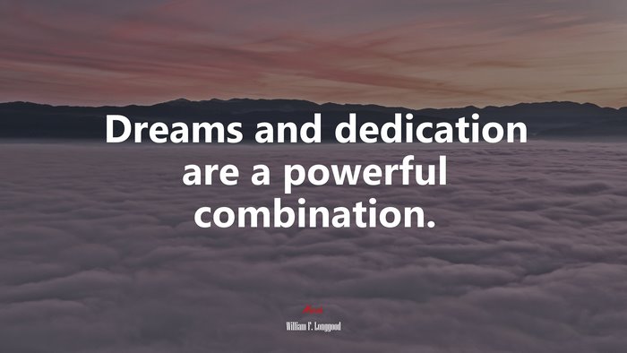 Dreams and dedication are a powerful combination. | William F. Longgood quote