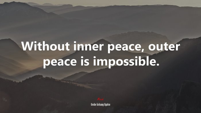 Without inner peace, outer peace is impossible. | Geshe Kelsang Gyatso quote