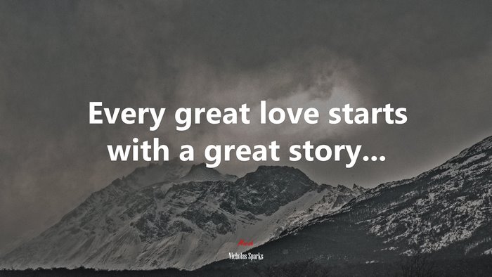 Every great love starts with a great story... | Nicholas Sparks quote
