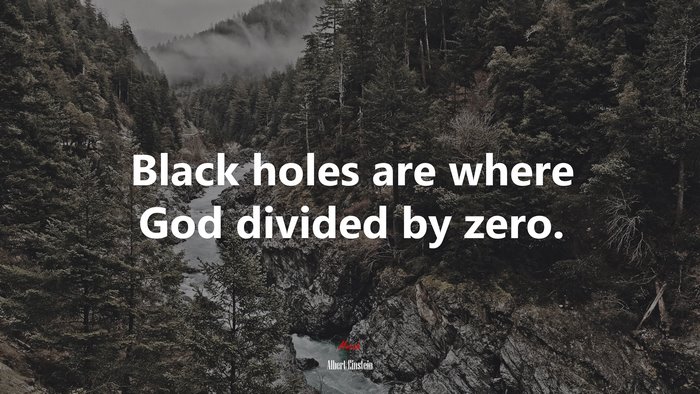 Black holes are where God divided by zero. | Albert Einstein quote