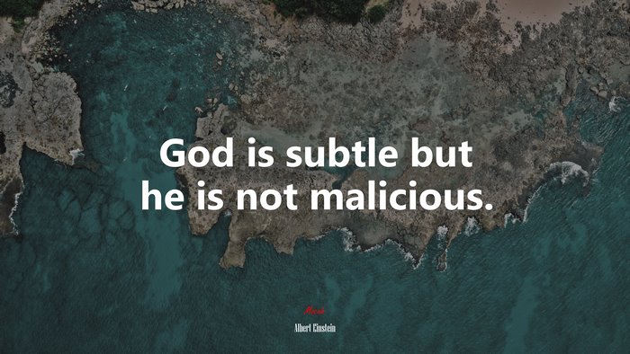 God is subtle but he is not malicious. | Albert Einstein quote