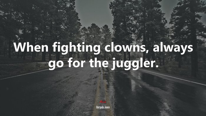 When fighting clowns, always go for the juggler. | Darynda Jones quote
