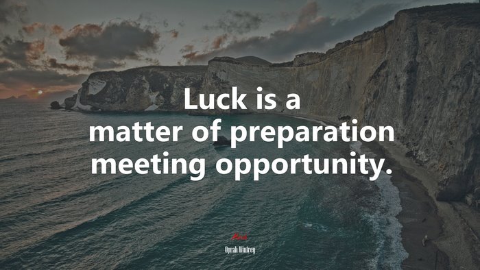 Luck is a matter of preparation meeting opportunity. | Oprah Winfrey quote
