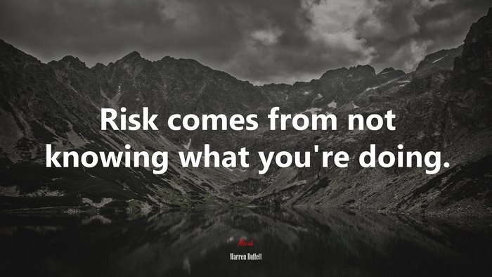 Risk comes from not knowing what you’re doing. | Warren Buffett quote