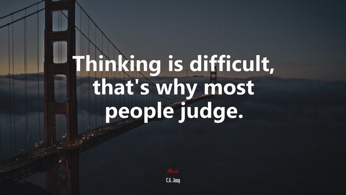 Thinking is difficult, that’s why most people judge. | C.G. Jung quote