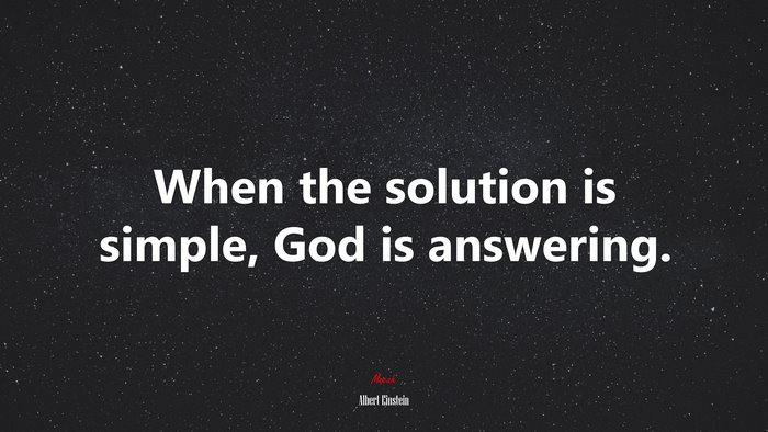 When the solution is simple, God is answering. | Albert Einstein quote