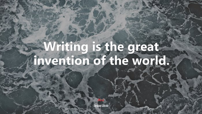Writing is the great invention of the world. | Abraham Lincoln quote