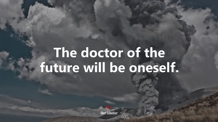 The doctor of the future will be oneself. | Albert Schweitzer quote