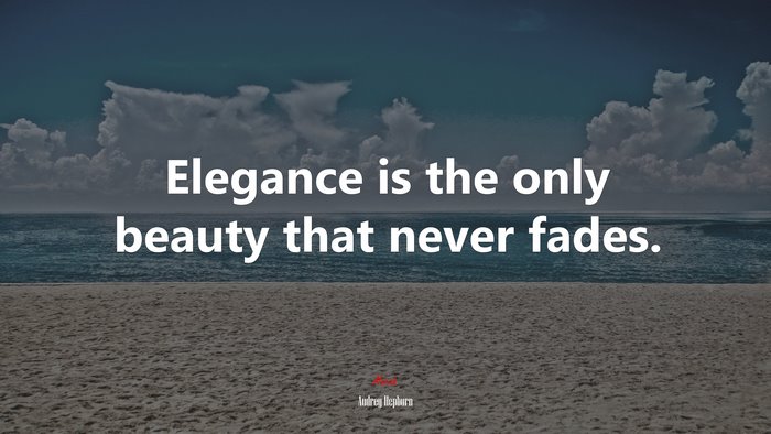 Elegance is the only beauty that never fades. | Audrey Hepburn quote