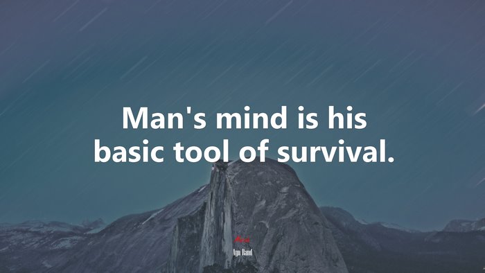 Man’s mind is his basic tool of survival. | Ayn Rand quote