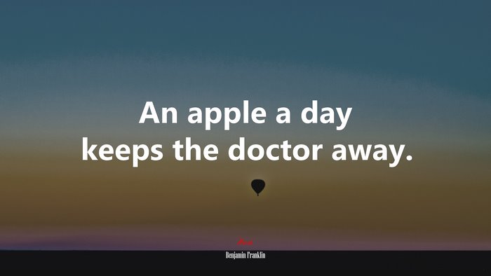 An apple a day keeps the doctor away. | Benjamin Franklin quote