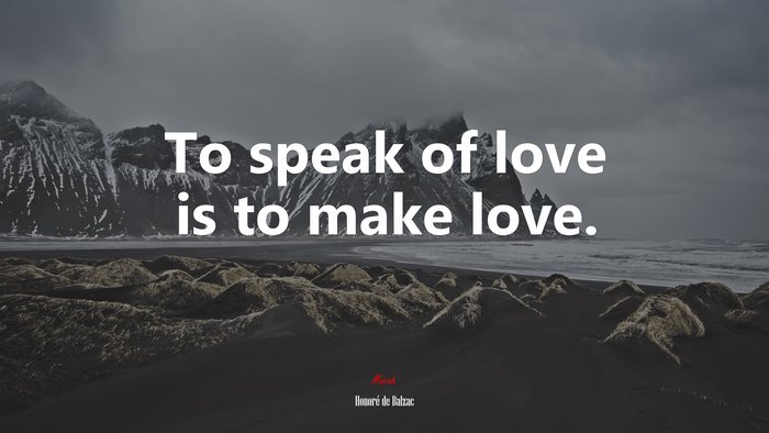 To speak of love is to make love. | Honoré de Balzac quote