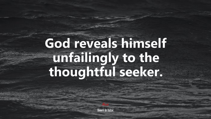 God reveals himself unfailingly to the thoughtful seeker. | Honoré de Balzac quote