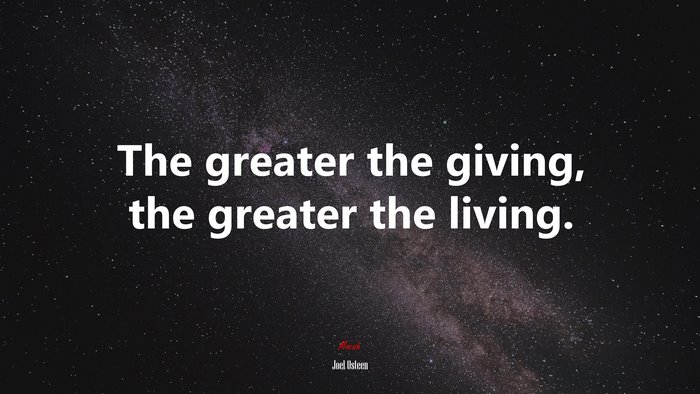 The greater the giving, the greater the living. | Joel Osteen quote