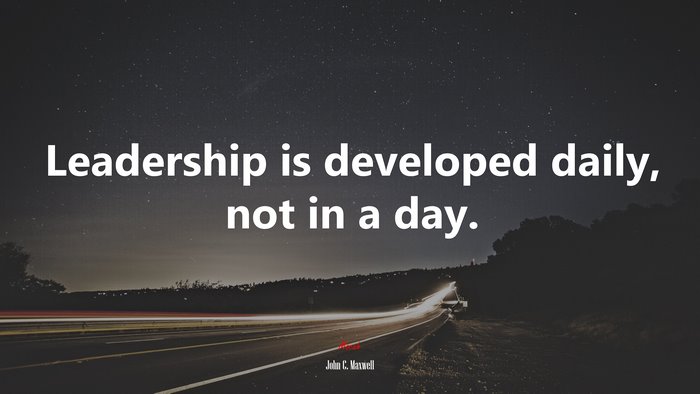 Leadership is developed daily, not in a day. | John C. Maxwell quote