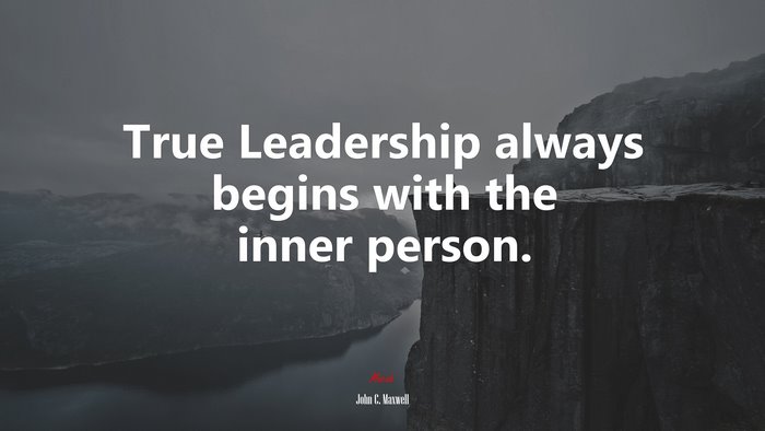 True Leadership always begins with the inner person. | John C. Maxwell quote