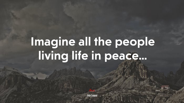 Imagine all the people living life in peace... | John Lennon quote