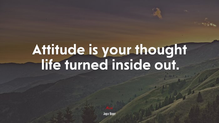 Attitude is your thought life turned inside out. | Joyce Meyer quote