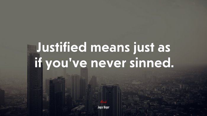 Justified means just as if you’ve never sinned. | Joyce Meyer quote