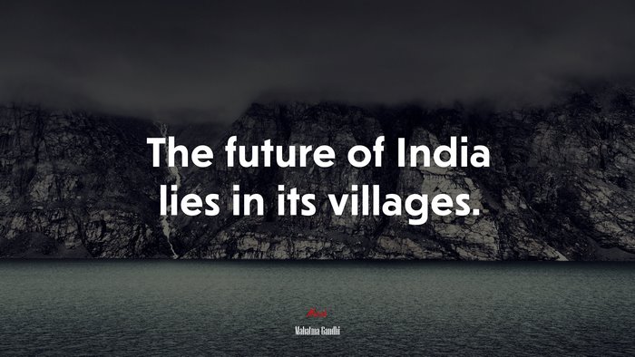 The future of India lies in its villages. | Mahatma Gandhi quote