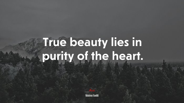 True beauty lies in purity of the heart. | Mahatma Gandhi quote