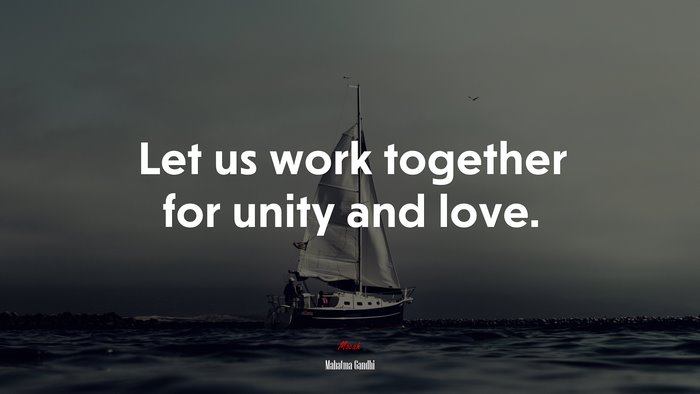 Let us work together for unity and love. | Mahatma Gandhi quote