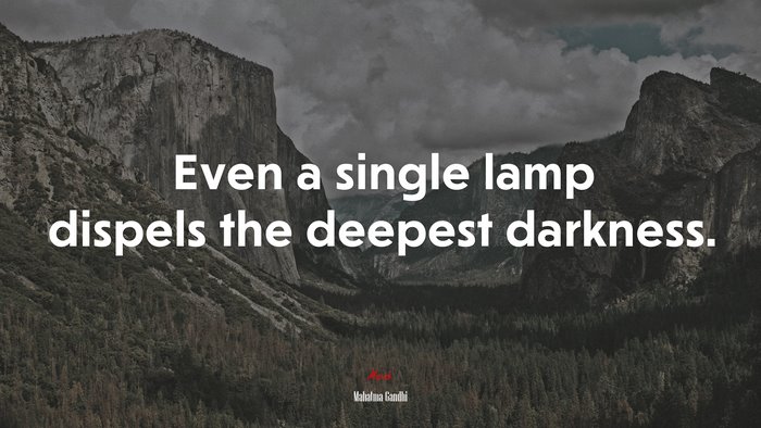 Even a single lamp dispels the deepest darkness. | Mahatma Gandhi quote