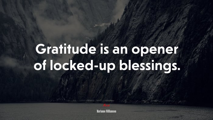 Gratitude is an opener of locked-up blessings. | Marianne Williamson quote