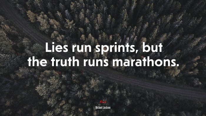Lies run sprints, but the truth runs marathons. | Michael Jackson quote