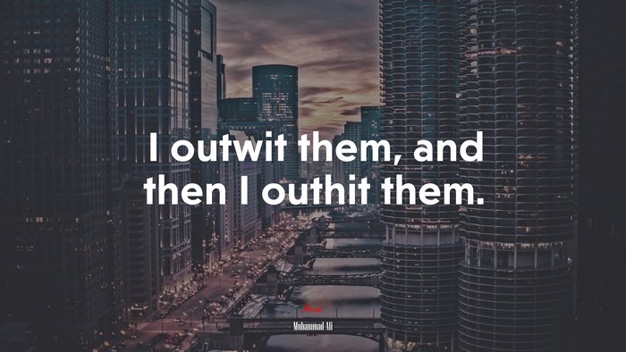 I outwit them, and then I outhit them. | Muhammad Ali quote