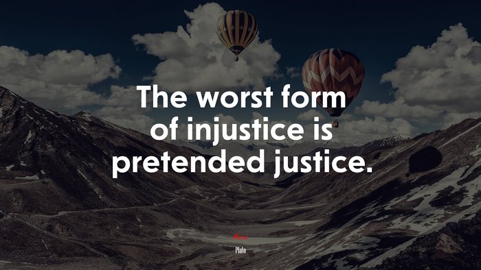 The worst form of injustice is pretended justice. | Plato quote
