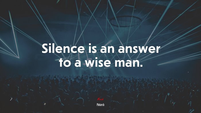 Silence is an answer to a wise man. | Plutarch quote