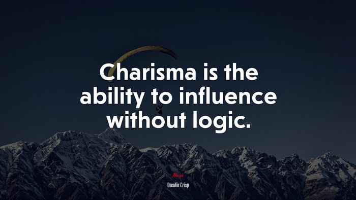 Charisma is the ability to influence without logic. | Quentin Crisp quote